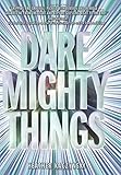 Dare Mighty Things