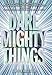 Dare Mighty Things