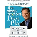 The Sleep Doctor's Diet Plan: Lose Weight Through Better Sleep