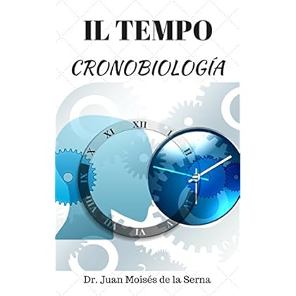 CronoBiología: La biología del Tiempo (CronoPsicología nº 1) CronoBiología: La biología del Tiempo (CronoPsicología nº 1)