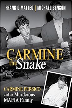 Carmine the Snake: Carmine Persico and His Murderous Mafia Family, by Michael Benson Carmine the Snake: Carmine Persico and His Murderous Mafia Family, by Michael Benson