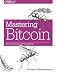 Mastering Bitcoin: Unlocking Digital Cryptocurrencies - Book by Andreas M. Antonopoulos