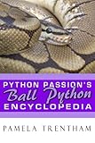 Python Passion's Ball Python Encyclopedia by Pamela Trentham, Sandy McCoy