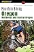 Mountain Biking Oregon: Northwest and Central Oregon: A Guide To Northwest And Central Oregon's Greatest Off-Road Bicycle Rides (Regional Mountain Biking Series)