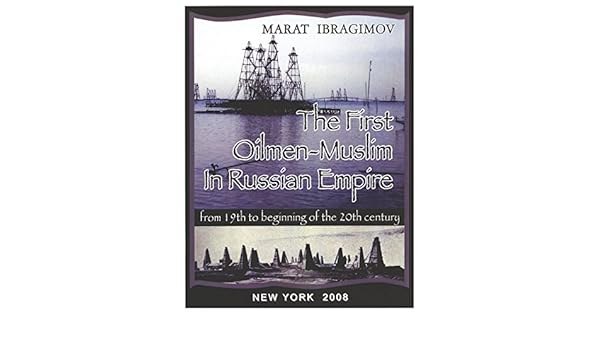 Amazoncom The First Oilmen Muslims In Russian Empire Ebook - 