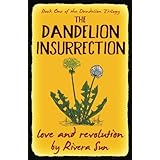 The Dandelion Insurrection: - love and revolution - (Dandelion Trilogy) (Volume 1)