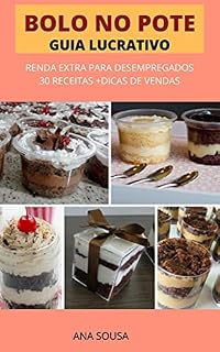 Livro Bolo no Pote: Renda Extra Para Desempregados: 30 Receitas + Dicas de Venda