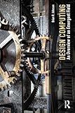 Design Computing: An Overview of an Emergent Field by 