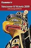 Frommer's Vancouver and Victoria 2009 (Frommer's Complete Guides) by Donald Olson