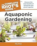 The Complete Idiot's Guide to Aquaponic Gardening (Idiot's Guides) by Meg Stout (2013-04-02) by 