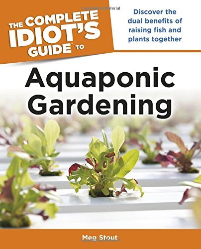 The Complete Idiot's Guide to Aquaponic Gardening (Idiot's Guides) by Meg Stout (2013-04-02) by (Paperback)