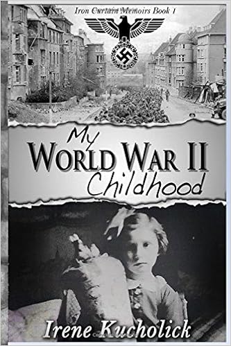 My World War 2 Childhood Iron Curtain Memoirs Volume 1 Irene