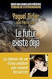 Image de Le futur existe déjà (Témoins de l'extraordinaire) (French Edition)