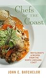 Chefs of the Coast: Restaurants & Recipes from the North Carolina Coast
