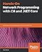 Hands-On Network Programming with C# and .NET Core: Build robust network applications with C#and .NET Core by Sean Burns