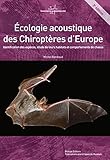 Ecologie acoustique des chiroptères d'Europe : Identification des espèces, étude de leurs habitat by