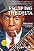 Escaping the Delta: Robert Johnson and the Invention of the Blues by Elijah Wald