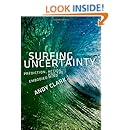Surfing Uncertainty: Prediction, Action, and the Embodied Mind