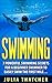 SWIMMING: 7 POWERFUL Swimming SECRETS for a Beginner Swimmer to EASILY Swim their First Mile... (Swimming, Swimming Skills, Learn to Swim Book 1)