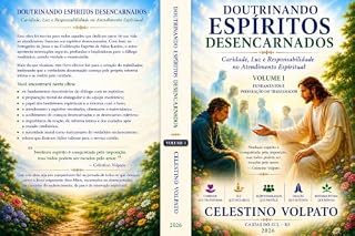 Livro Doutrinando Espíritos Desencarnados - Volume II: Caridade, Luz e Responsabilidade no Atendimento Espiritual