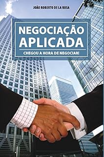 Livro Negociação Aplicada: Chegou a hora de negociar!
