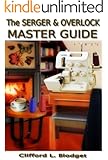 The Serger & Overlock Master Guide