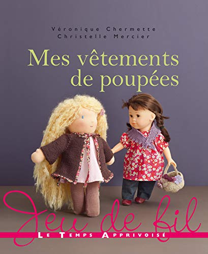 Mes vêtements de poupées (Jeu de fil) (French Edition) by Véronique Chermette, Christelle Mercier