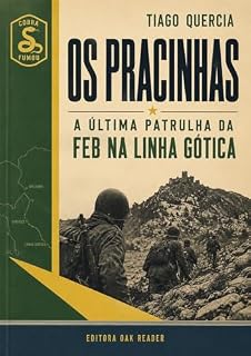 Livro Os Pracinhas: A Última Patrulha da FEB na Linha Gótica