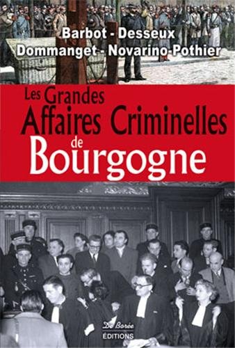 Les  grandes affaires criminelles de Bourgogne