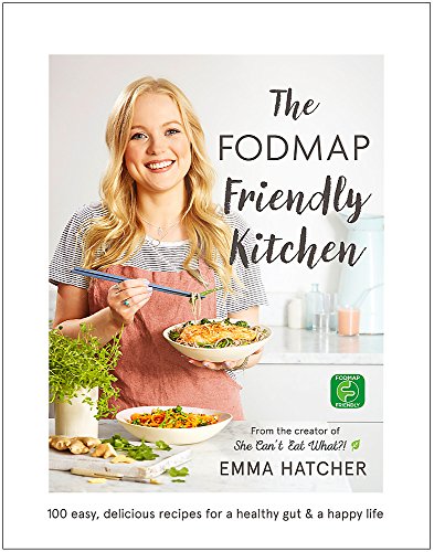 The FODMAP Friendly Kitchen Cookbook: 100 easy, delicious, recipes for a healthy gut and a happy lif The FODMAP Friendly Kitchen Cookbook: 100 easy, delicious, recipes for a healthy gut and a happy lif