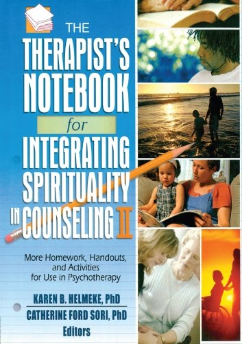 Therapist's Notebook for Integrating Spirituality in Counseling, Vol. 2: More Homework, Handouts and Activities for Use in Psychotherapy (Haworth Practical Practice in Mental Health)