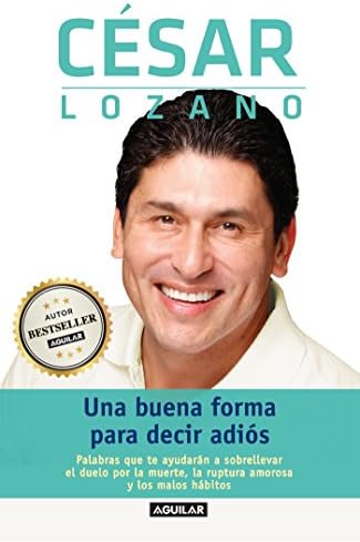 Una buena forma para decir adiós / Saying Goodbye: Palabras que te ayudarán a sobrellevar el duelo por la muerte, la ruptura amorosa y los malos hábitos (Spanish Edition)
