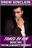 Tamed By Him - Book Two: The Billionaire's Request