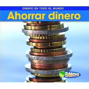 Ahorrar dinero (Dinero en todo el mundo) (Spanish Edition)
