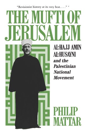 The Mufti of Jerusalem: Al-Hajj Amin Al-Husayni and the Palestinian National Movement by Philp Mattar (Paperback)