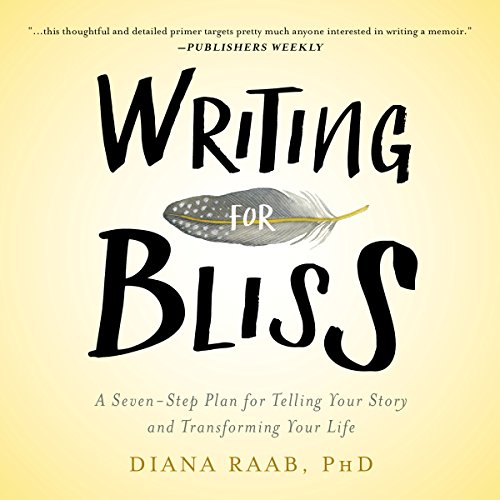 [READ] Writing for Bliss: A Seven-Step Plan for Telling Your Story and Transforming Your Life KINDLE