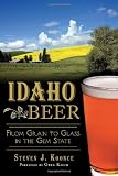 Idaho Beer:: From Grain to Glass in the Gem State (American Palate) by Steve Koonce