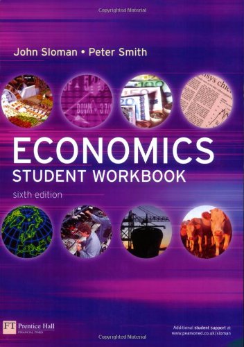 Economics Student Workbook
 By John Sloman, Peter Smith
