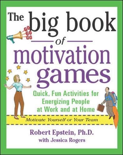 The Big Book of Motivation Games: Quick, Fun Activities for Energizing People at Work and at Home (Big Book Series)