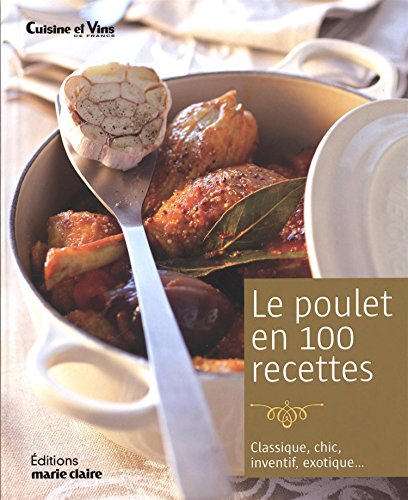 Le  poulet en 100 recettes