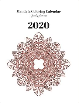 Download Amazon Com Mandala Coloring Calendar 2020 Yearly Planner 148 Pages 8 5 X 11 Version 1 9781696851084 Notebooks Mandala Books