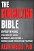 The Consulting Bible: Everything You Need to Know to Create and Expand a Seven-Figure Consulting Practice