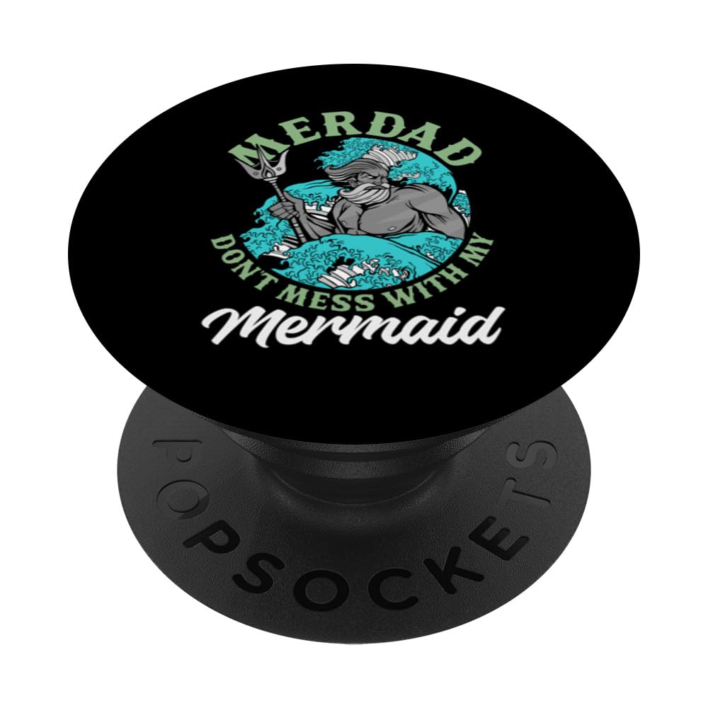 Fathers Day Merdad Dont Mess With My Mermaid PopSockets Swappable PopGrip