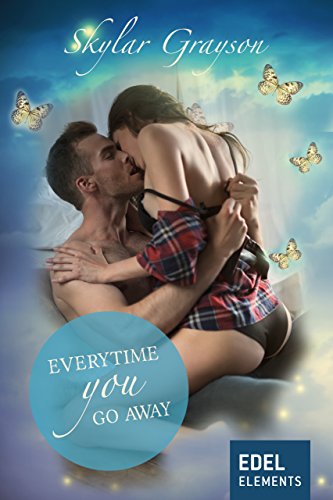 Everytime you go away (Lovesong-Reihe) (German Edition)