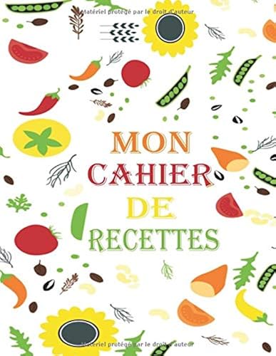 Download Mon Cahier de Recettes: Livre de Cuisine Personnalisable pour 100 Recettes: Cahier de Recettes à Remplir - Carnet de Recettes à Remplir - Mes Recettes (Livre de Recettes à Remplir) PDF