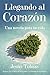 Llegando al corazón: Una novela para tu vida (Spanish Edition) by Jesús Tobías