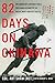 82 Days on Okinawa: One American's Unforgettable Firsthand Account of the Pacific War's Greatest Bat by