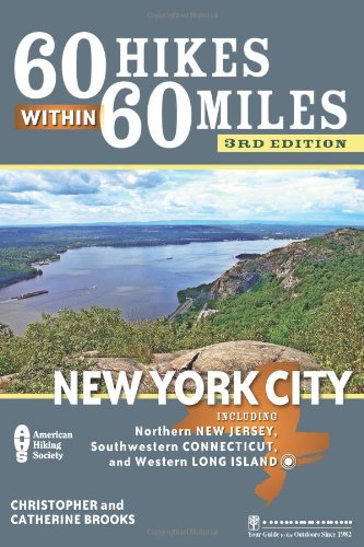 60 Hikes within 60 Miles: New York City: with northern New Jersey, southwestern Connecticut, and western Long Island