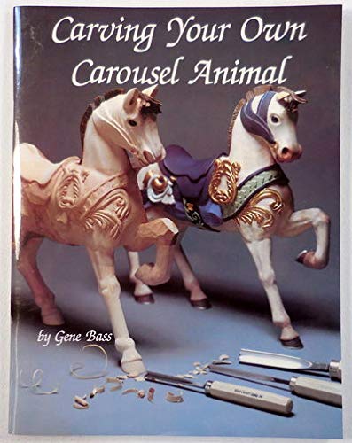Carving Your Own Carousel Animal by Gene Bass