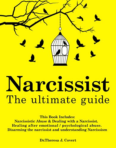 Narcissist: The Ultimate Guide: This Book Includes: Narcissistic Abuse & Dealing with a Narcissist. Healing after emotional/psychological abuse. Disarming the narcissist and understanding Narcissism